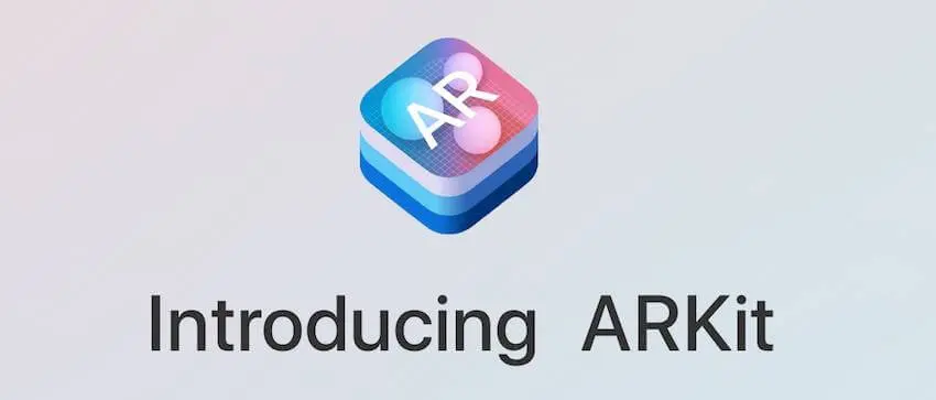 Deep Dive: Apple’s ARKit a “game changer” for Augmented Reality